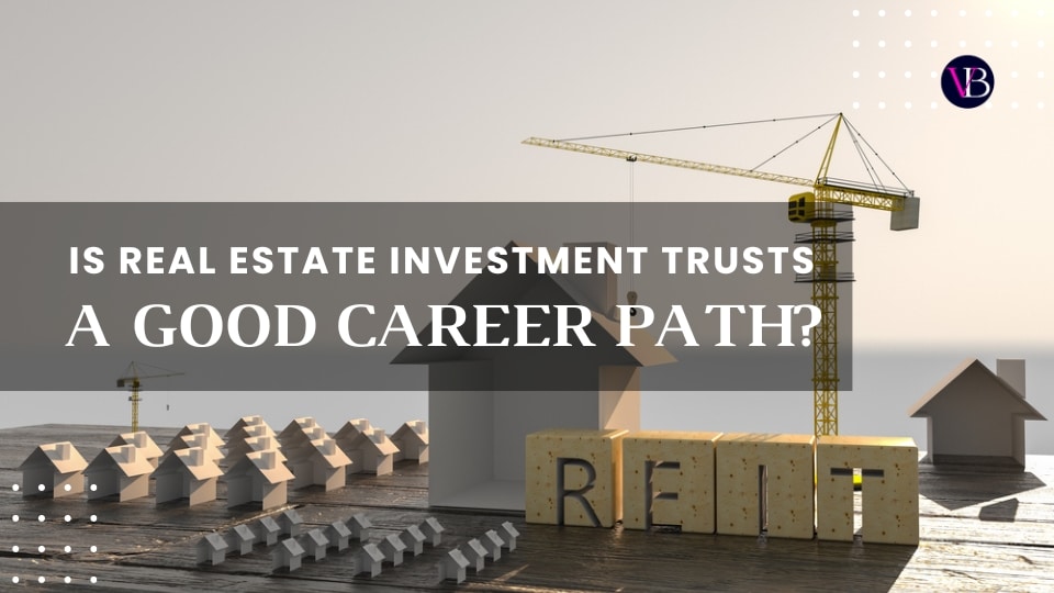 Is Real Estate Investment Trusts a Good Career Path?