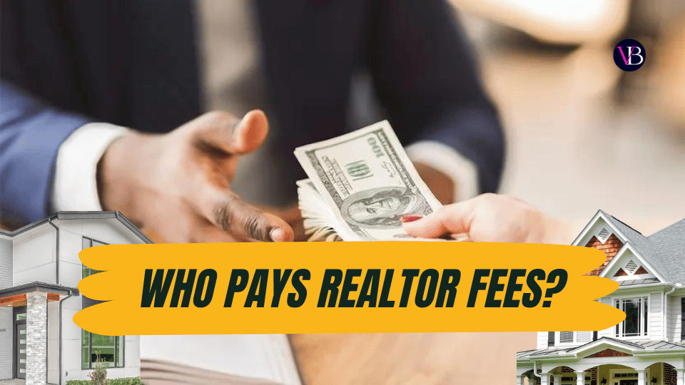 Who Pays Realtor Fees